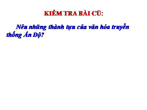 Bài 7. Sự phát triển lịch sử và nền Văn hoá đa dạng của Ấn Độ