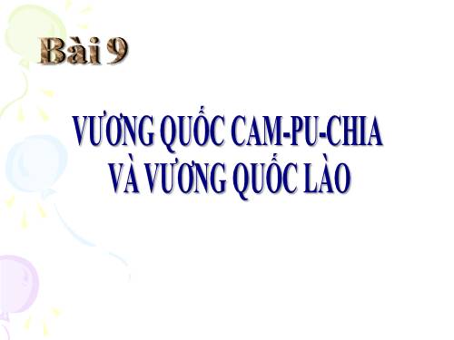 Bài 9. Vương quốc Cam-pu-chia và Vương quốc Lào