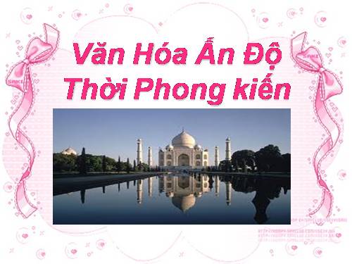 Bài 6. Các quốc gia Ấn Độ và văn hoá truyền thống Ấn Độ