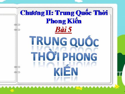 Bài 5. Trung Quốc thời phong kiến