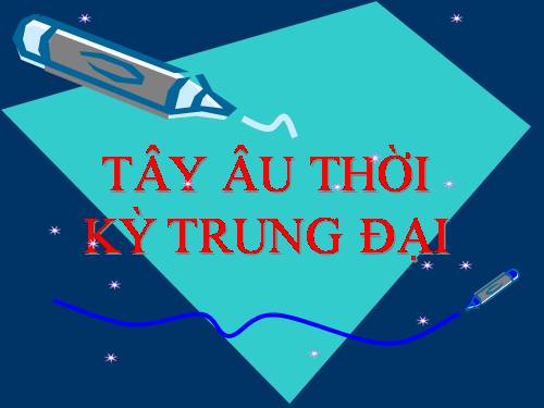 Bài 11. Tây Âu thời hậu kì trung đại