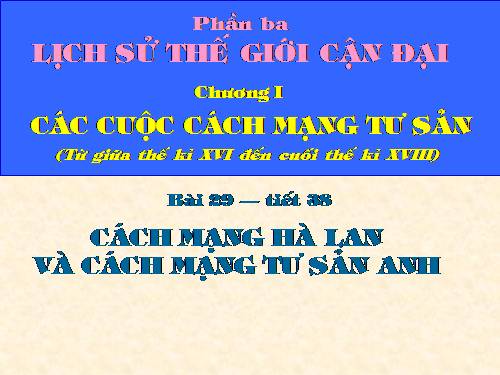 Bài 29. Cách mạng Hà Lan và cách mạng tư sản Anh