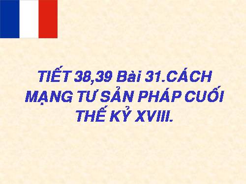 Bài 31. Cách mạng tư sản Pháp cuối thế kỷ XVIII