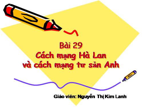 Bài 29. Cách mạng Hà Lan và cách mạng tư sản Anh