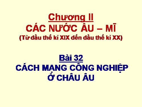 Bài 32. Cách mạng công nghiệp ở Châu Âu