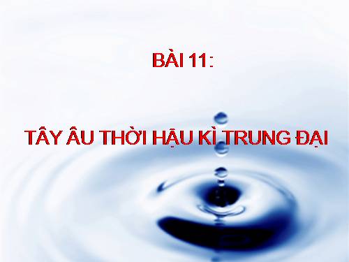 Bài 11. Tây Âu thời hậu kì trung đại