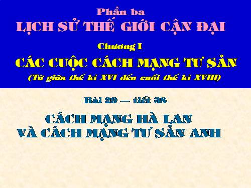 Bài 29. Cách mạng Hà Lan và cách mạng tư sản Anh