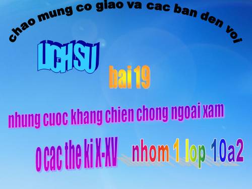 Bài 19. Những cuộc kháng chiến chống ngoại xâm ở các thế kỷ X-XV