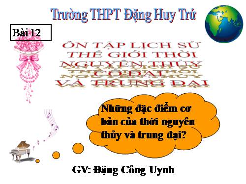 Bài 12. Ôn tập: Lịch sử thế giới thời nguyên thuỷ, cổ đại và trung đại