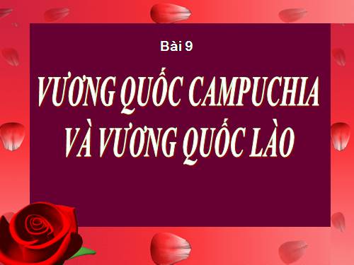 Bài 9. Vương quốc Cam-pu-chia và Vương quốc Lào