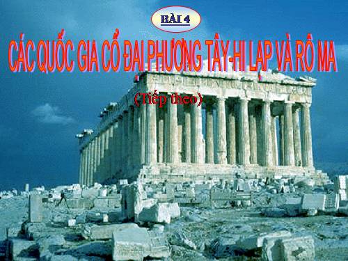 Bài 4. Các quốc gia cổ đại phương Tây - Hi Lạp và Rô-ma