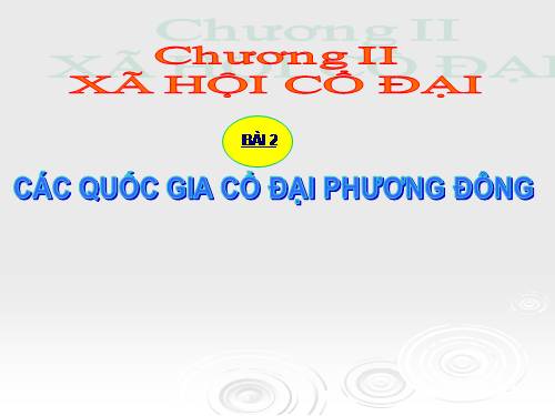 Bài 3. Các quốc gia cổ đại phương Đông