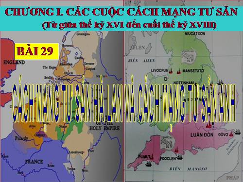 Bài 29. Cách mạng Hà Lan và cách mạng tư sản Anh