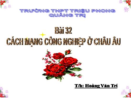 Bài 32. Cách mạng công nghiệp ở Châu Âu