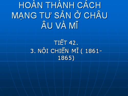 Bài 33. Hoàn thành cách mạng tư sản ở Châu Âu và Mĩ giữa thế kỷ XIX