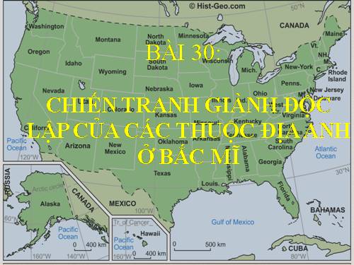 Bài 30. Chiến tranh giành độc lập của các thuộc địa Anh ở Bắc Mỹ