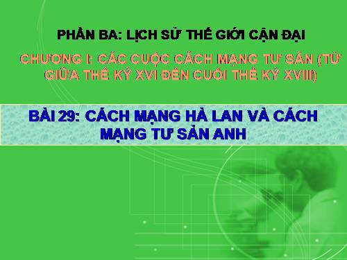 Bài 29. Cách mạng Hà Lan và cách mạng tư sản Anh