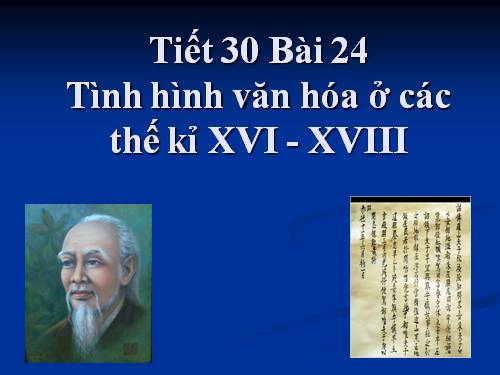 Bài 24. Tình hình văn hóa ở các thế kỷ XVI-XVIII