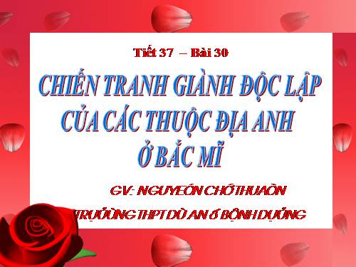 Bài 30. Chiến tranh giành độc lập của các thuộc địa Anh ở Bắc Mỹ