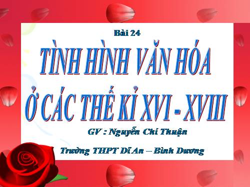 Bài 24. Tình hình văn hóa ở các thế kỷ XVI-XVIII