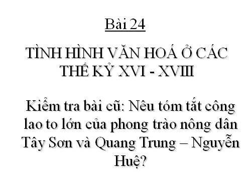 Bài 24. Tình hình văn hóa ở các thế kỷ XVI-XVIII