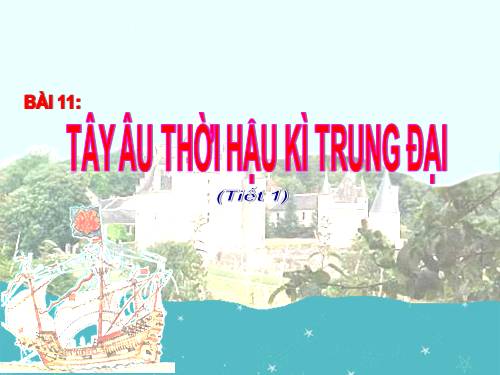 Bài 11. Tây Âu thời hậu kì trung đại