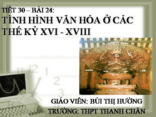 Bài 24. Tình hình văn hóa ở các thế kỷ XVI-XVIII