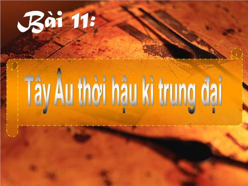 Bài 11. Tây Âu thời hậu kì trung đại