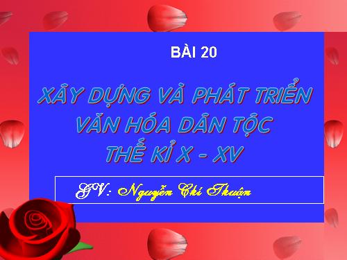 Bài 20. Xây dựng và phát triển văn hóa dân tộc trong các thế kỷ X-XV