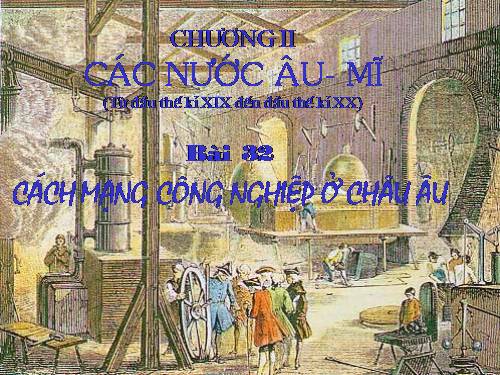 Bài 32. Cách mạng công nghiệp ở Châu Âu