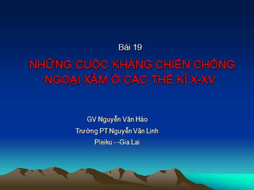 Bài 19. Những cuộc kháng chiến chống ngoại xâm ở các thế kỷ X-XV