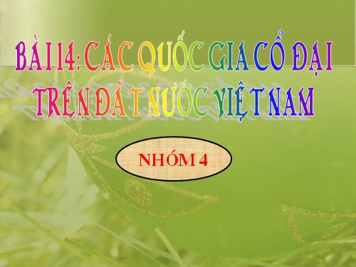 Bài 14. Các quốc gia cổ đại trên đất nước Việt Nam