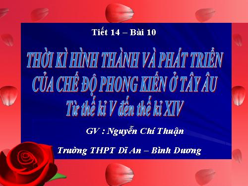 Bài 10. Thời kì hình thành và phát triển của chế độ phong kiến ở Tây Âu (Từ thế kỉ V đến thế kỉ XIV)