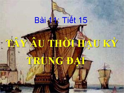 Bài 11. Tây Âu thời hậu kì trung đại