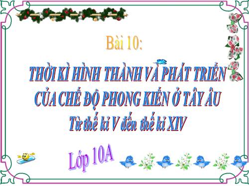 Bài 10. Thời kì hình thành và phát triển của chế độ phong kiến ở Tây Âu (Từ thế kỉ V đến thế kỉ XIV)