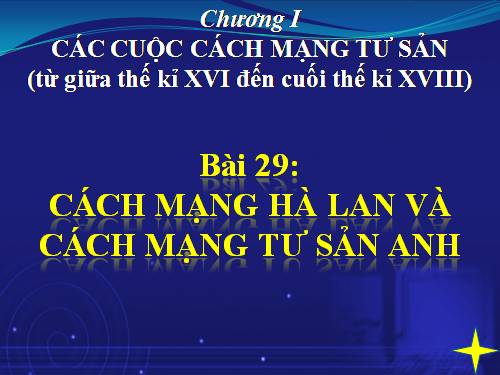 Bài 29. Cách mạng Hà Lan và cách mạng tư sản Anh