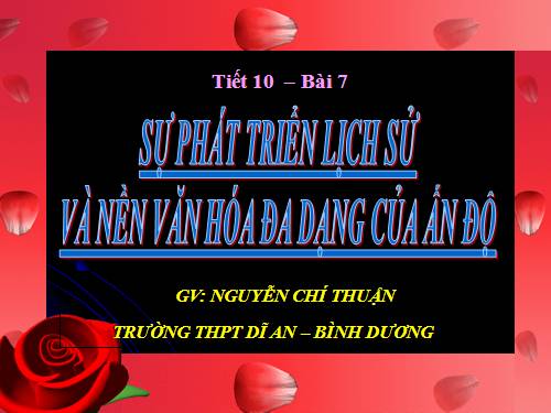 Bài 7. Sự phát triển lịch sử và nền Văn hoá đa dạng của Ấn Độ