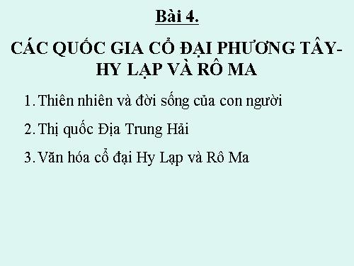 Bài 4. Các quốc gia cổ đại phương Tây - Hi Lạp và Rô-ma