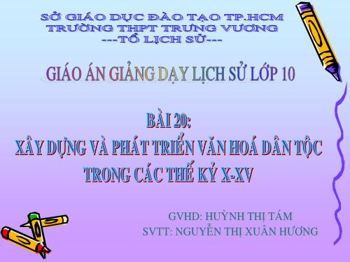 Bài 20. Xây dựng và phát triển văn hóa dân tộc trong các thế kỷ X-XV