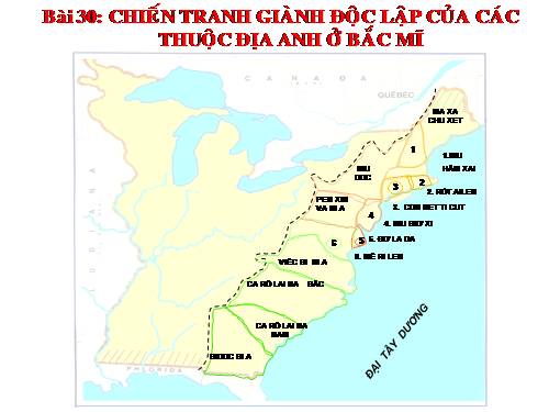 Bài 30. Chiến tranh giành độc lập của các thuộc địa Anh ở Bắc Mỹ