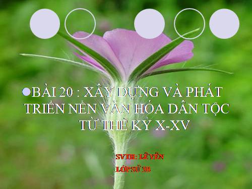 Bài 20. Xây dựng và phát triển văn hóa dân tộc trong các thế kỷ X-XV