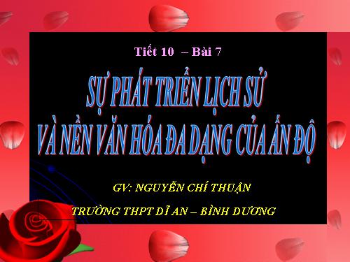 Bài 7. Sự phát triển lịch sử và nền Văn hoá đa dạng của Ấn Độ