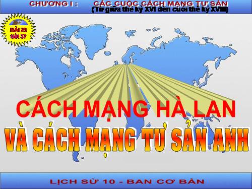 Bài 29. Cách mạng Hà Lan và cách mạng tư sản Anh