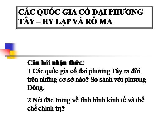 Bài 4. Các quốc gia cổ đại phương Tây - Hi Lạp và Rô-ma