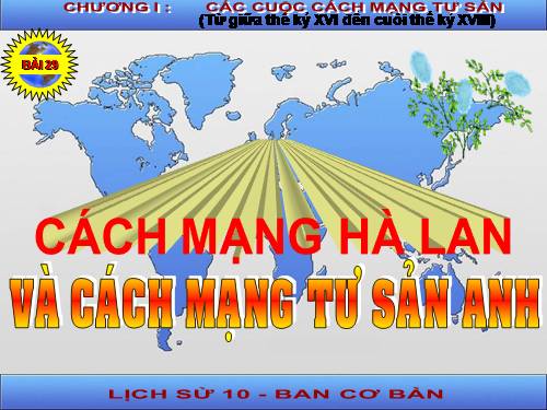 Bài 29. Cách mạng Hà Lan và cách mạng tư sản Anh