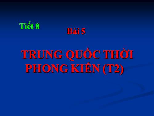 Bài 5. Trung Quốc thời phong kiến