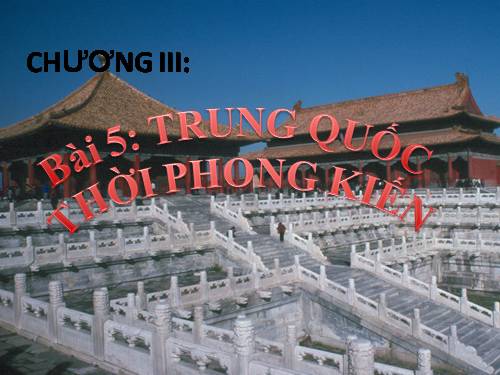 Bài 5. Trung Quốc thời phong kiến