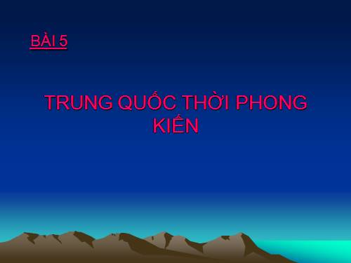 Bài 5. Trung Quốc thời phong kiến