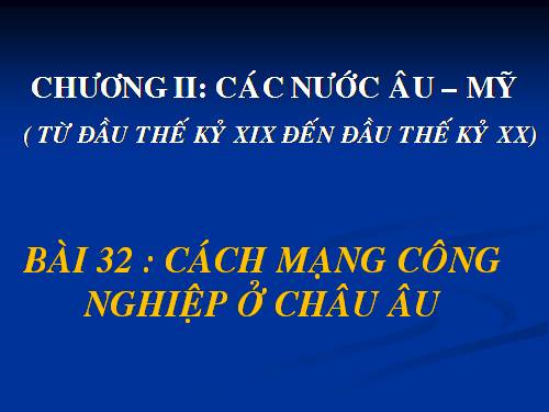 Bài 32. Cách mạng công nghiệp ở Châu Âu