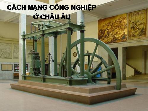 Bài 32. Cách mạng công nghiệp ở Châu Âu